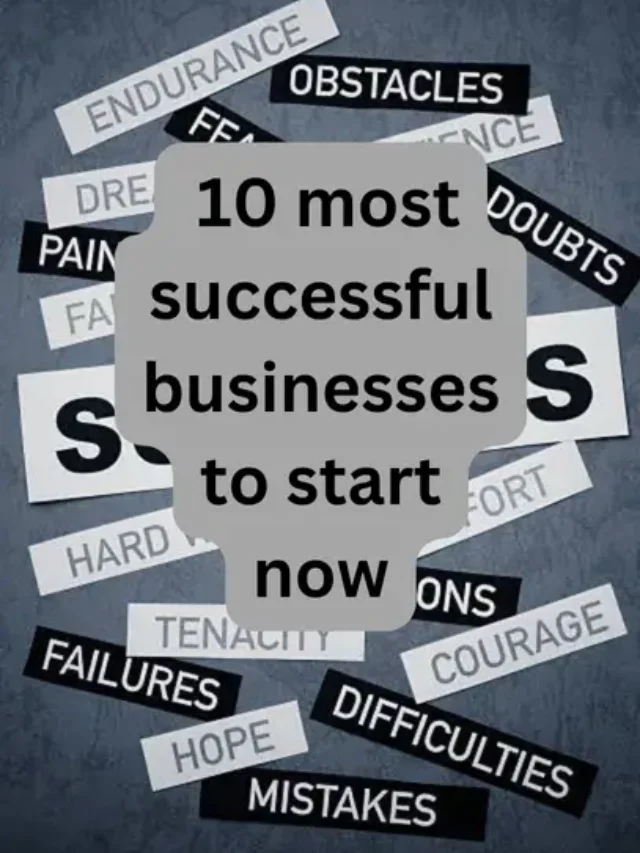 top 10 most successful businesses to start